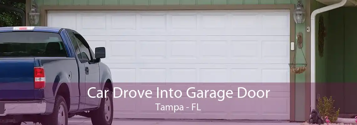 Car Drove Into Garage Door Tampa - FL