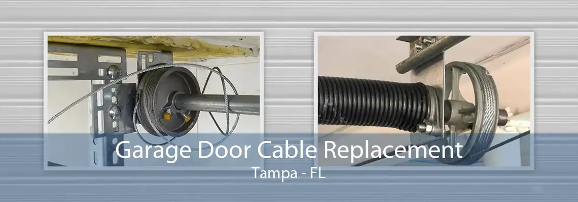 Garage Door Cable Replacement Tampa - FL