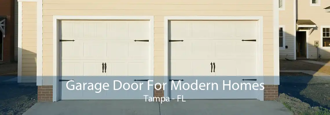 Garage Door For Modern Homes Tampa - FL