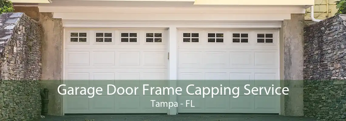 Garage Door Frame Capping Service Tampa - FL