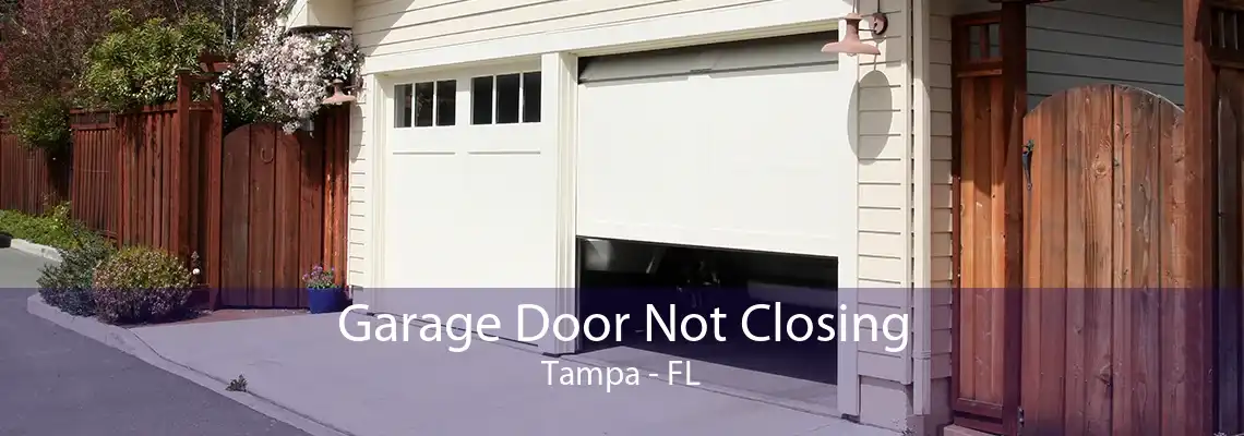 Garage Door Not Closing Tampa - FL