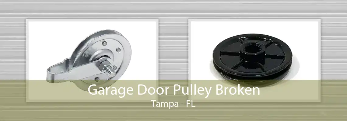 Garage Door Pulley Broken Tampa - FL