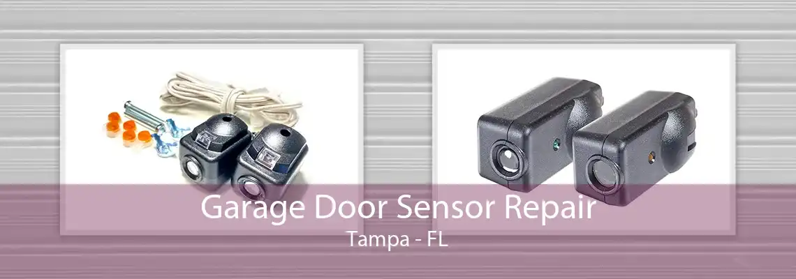 Garage Door Sensor Repair Tampa - FL