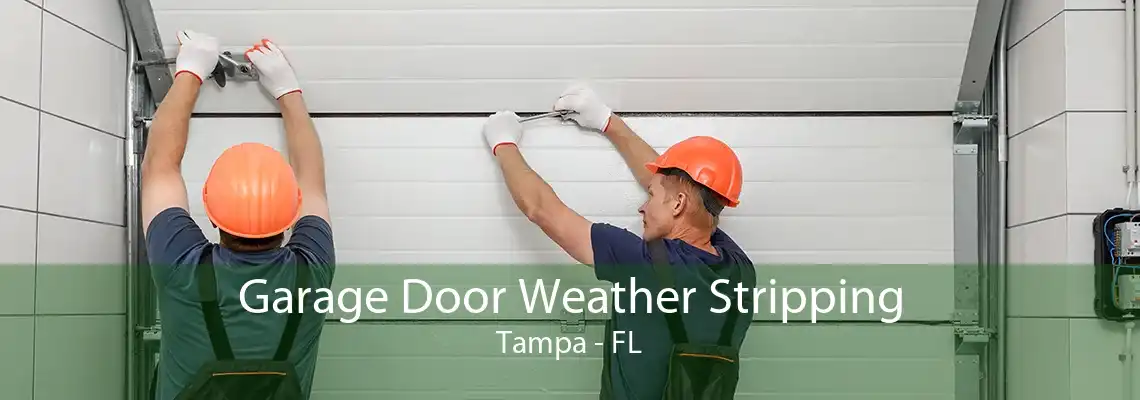 Garage Door Weather Stripping Tampa - FL