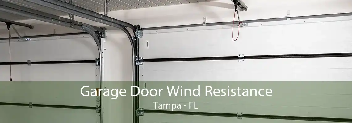 Garage Door Wind Resistance Tampa - FL