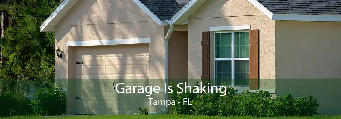 Garage Is Shaking Tampa - FL